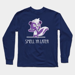 Smell Ya Later Long Sleeve T-Shirt